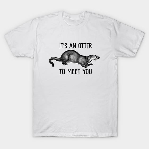 It's an otter to meet you T-Shirt by sunima